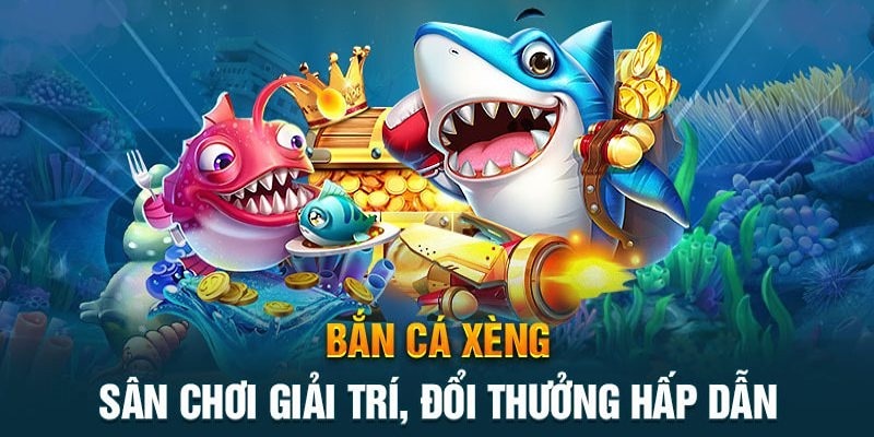 Bắn cá xèng - Tựa game ăn khách nhất năm 2024