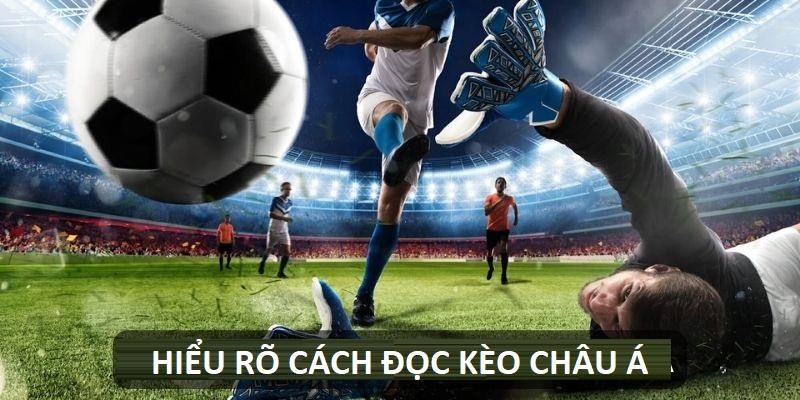 Tham gia kèo Châu Á cần hiểu rõ cách đọc kèo