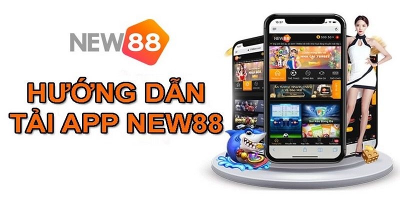 Hướng dẫn tải app New88 trên các hệ điều hành