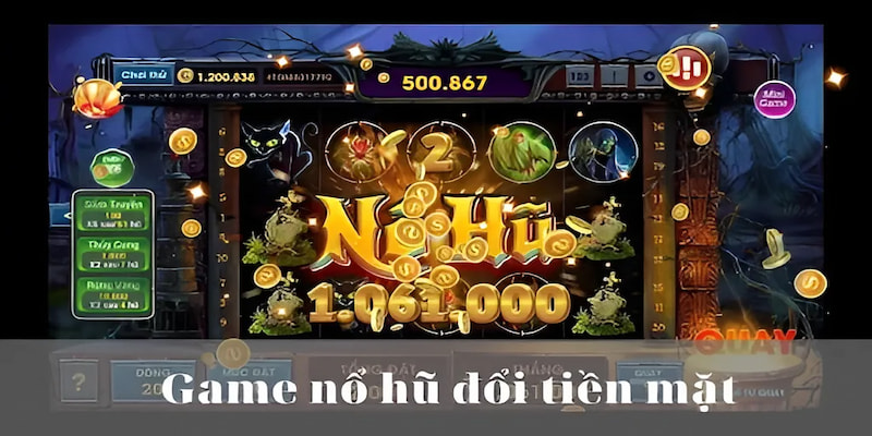 Chơi game Nổ Hũ Đổi Thưởng săn tiền tỷ