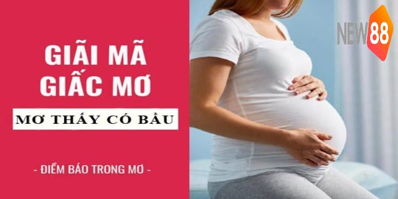 Ý nghĩa của việc nằm mơ thấy có bầu