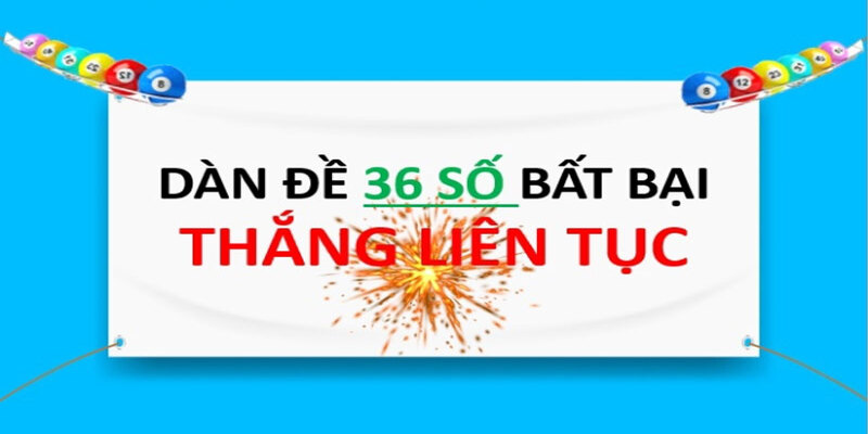 Dàn 36 số đề mang đến cơ hội thắng cực cao